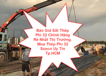Báo Giá Sắt Thép Phi 32 Chính Hãng Rẻ Nhất Thị Trường. Mua Thép Phi 32 Sunco Uy Tín Tp.HCM