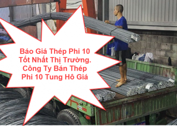 Báo Giá Thép Phi 10 Tốt Nhất Thị Trường. Công Ty Bán Thép Phi 10 Tung Hô Giá Rẻ Nhất Tphcm