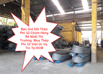 Báo Giá Sắt Thép Phi 32 Chính Hãng Rẻ Nhất Thị Trường. Mua Thép Phi 32 Việt Úc Uy Tín Tp.HCM