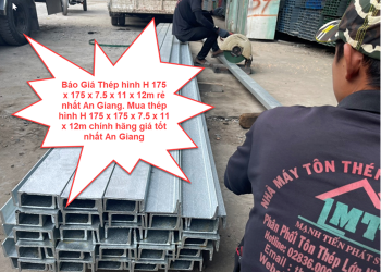 Báo Giá Thép hình H 175 x 175 x 7.5 x 11 x 12m rẻ nhất An Giang. Mua thép hình H 175 x 175 x 7.5 x 11 x 12m chính hãng giá tốt nhất An Giang