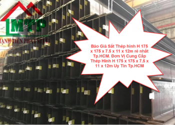 Báo Giá Sắt Thép hình H 175 x 175 x 7.5 x 11 x 12m rẻ nhất Tp.HCM. Đơn Vị Cung Cấp Thép Hình H 175 x 175 x 7.5 x 11 x 12m Uy Tín Tp.HCM