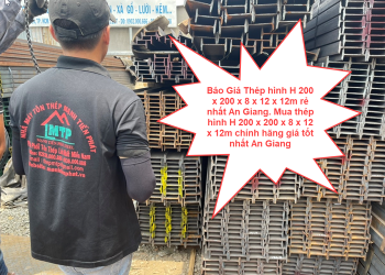 Báo Giá Thép hình H 200 x 200 x 8 x 12 x 12m rẻ nhất An Giang. Mua thép hình H 200 x 200 x 8 x 12 x 12m chính hãng giá tốt nhất An Giang
