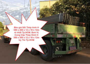 Báo giá Sắt Thép hình H 350 x 350 x 12 x 19 x 12m rẻ nhất Tp.HCM. Đơn Vị Cung Cấp Thép Hình H 350 x 350 x 12 x 19 x 12m Uy Tín Tp.HCM