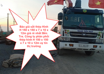 Báo giá sắt thép Hình H 150 x 150 x 7 x 10 x 12m giá rẻ nhất Bến Tre. Công ty phân phối thép hình H 150 x 150 x 7 x 10 x 12m uy tín thị trường