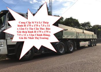Cung Cấp Sỉ Và Lẻ Thép hình H 175 x 175 x 7.5 x 11 x 12m Uy Tín Cần Thơ. Báo Giá thép hình H 175 x 175 x 7.5 x 11 x 12m Chính Hãng, Giá Rẻ Nhất Thị Trường