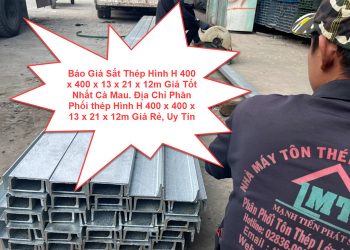 Báo Giá Sắt Thép Hình H 400 x 400 x 13 x 21 x 12m Giá Tốt Nhất Cà Mau. Địa Chỉ Phân Phối thép Hình H 400 x 400 x 13 x 21 x 12m Giá Rẻ, Uy Tín Khu Vực Tỉnh Cà Mau