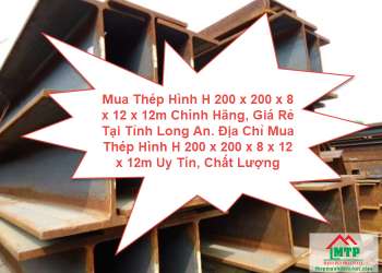 Mua Thép Hình H 200 x 200 x 8 x 12 x 12m Chính Hãng, Giá Rẻ Tại Tỉnh Long An. Địa Chỉ Mua Thép Hình H 200 x 200 x 8 x 12 x 12m Uy Tín, Chất Lượng