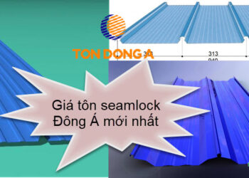 Giá tôn seamlock Đông Á mới nhất hiện nay - Chiết khấu cao