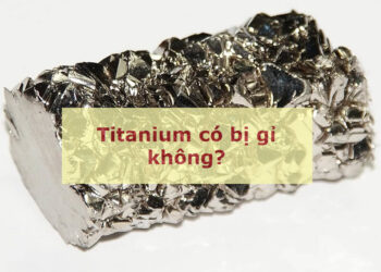 Titanium có bị gỉ không